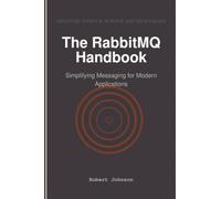 The RabbitMQ Handbook: Simplifying Messaging for Modern Applications