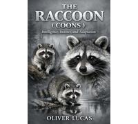 THE RACCOON ( COONS ): Intelligence, Instinct, and Adaptation