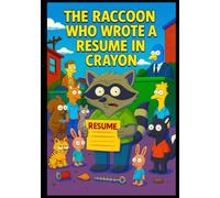The Raccoon Who Wrote a Resume in Crayon