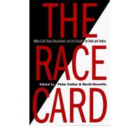 The Race Card: White Guilt, Black Resentment, and the Assault on Truth and Justice (1997-03-01)