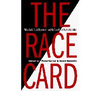 The Race Card: White Guilt, Black Resentment, and the Assault on Truth and Justice