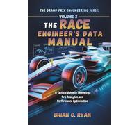 THE RACE ENGINEER’S DATA MANUAL: A Tactical Guide to Telemetry, Tire Analytics, and Performance Optimization (THE GRAND PRIX ENGINEERING SERIES)