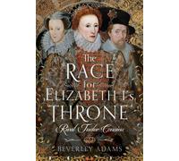 The Race for Elizabeth I's Throne : Rival Tudor Cousins