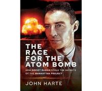 The Race for the Atom Bomb: How Soviet Russia Stole the Secrets of the Manhattan Project