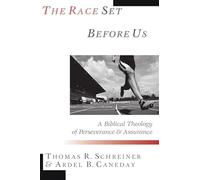 The Race Set Before Us: A Biblical Theology of Perseverance Assurance