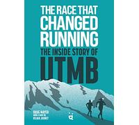 The Race that Changed Running: The Inside Story of UTMB