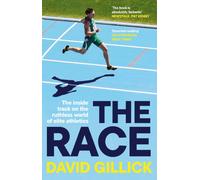 The Race : The inside track on the ruthless world of elite athletics