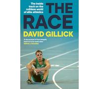 The Race: The inside track on the ruthless world of elite athletics