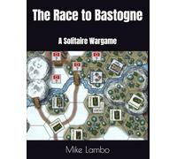 The Race to Bastogne: A Solitaire Wargame (Mike Lambo Solitaire Book Games)