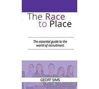 The Race to Place: The essential guide to the world of recruitment