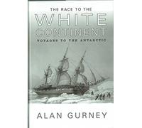 The Race to the White Continent - Voyages to the Antarctic