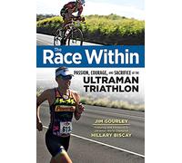 The Race Within: Passion, Courage, and Sacrifice at the Ultraman Triathlon