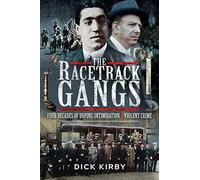 The Racetrack Gangs: Four Decades of Doping, Intimidation and Violent Crime