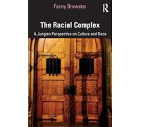 The Racial Complex: A Jungian Perspective on Culture and Race