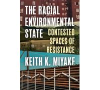 The Racial Environmental State: Contested Spaces of Resistance