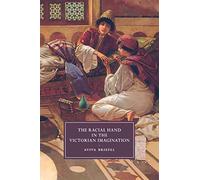 The Racial Hand in the Victorian Imagination: 102 (Cambridge Studies in Nineteenth-Century Literature and Culture, Series Number 102)