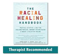 The Racial Healing Handbook: Practical Activities to Help You Challenge Privilege, Confront Systemic Racism, and Engage in Collective Healing (Social Justice Handbook)