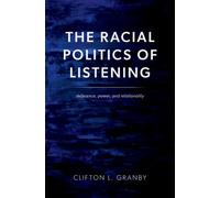 The Racial Politics of Listening : Deference, Power, and Relationality