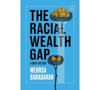 The Racial Wealth Gap: A Brief History: 0 (A Norton Short)