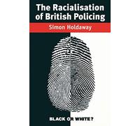 The Racialisation of British Policing