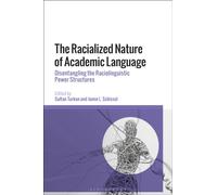 The Racialized Nature of Academic Language : Disentangling the Raciolinguistic Power Structures