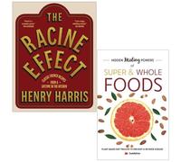 The Racine Effect By Henry Harris & Hidden Healing Powers Of Super & Whole Foods By Iota 2 Books Collection Set