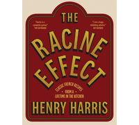 The Racine Effect : Classic French Recipes from a Lifetime in the Kitchen