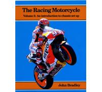 The Racing Motorcycle : Volume 3: An Introduction to Chassis Set Up