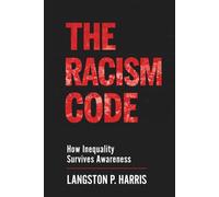 The Racism Code: How Inequality Survives Awareness