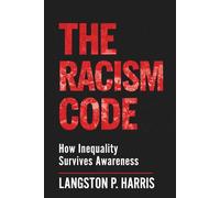 The Racism Code: How Inequality Survives Awareness