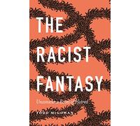 The Racist Fantasy