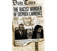 The Racist Murder of Stephen Lawrence: Media Performance and Public Transformation