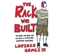 The Rack We Built: The Good, The Bad, and the Ugly of Creating Company Culture