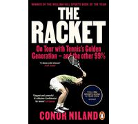 The Racket : On Tour with Tennis?s Golden Generation ? and the other 99%