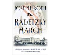 The Radetzky March: The Classic 1933 Translation by Geoffrey Dunlop