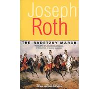 The Radetzky March (Works of Joseph Roth)