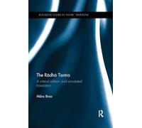 The Rādhā Tantra: A critical edition and annotated translation (Routledge Studies in Tantric Traditions)