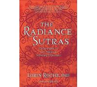 The Radiance Sutras: 112 Gateways to the Yoga of Wonder and Delight