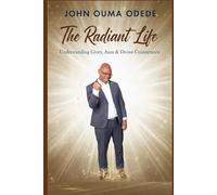 THE RADIANT LIFE: Understanding Glory, Aura & Divine Countenance