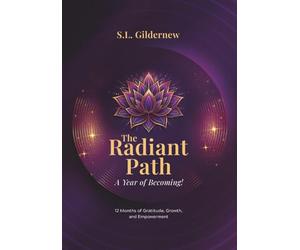 The Radiant Path: A Year Of Becoming!: 1