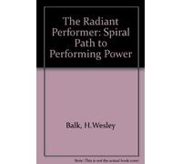 The Radiant Performer: Spiral Path to Performing Power
