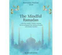 The Radiant Ramadan Guide: A Holistic 30-Day Planner and Nutrition Guide: Sunnah Superfoods, Optimized Suhoor & Iftar Recipes, and Daily Niyah Reflections for Spiritual Vitality. Boost Energy & Focus