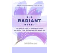 The Radiant Reset: The Holistic Guide to Peptide Therapies, Metabolic Function & Hormonal Harmony (Radiance Rediscovered)