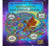 The Radiant Woman’s Affirmation Coloring Book 2: 35 Uplifting Affirmations and Gorgeous Designs to Inspire Confidence and Inner Strength | Mindful ... for Women (The Radiant Woman's Affirmations)
