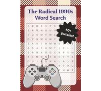 The Radical 1990s Word Search: Large Print Puzzles for Adults | A Nostalgic Throwback to Grunge, Boy Bands, Dial-Up, and the Decade of Cool (The Golden Decades Puzzle Collection)