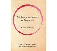 The Radical Acceptance of Everything: Living a Focusing Life