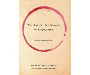 The Radical Acceptance of Everything: Living a . Cornell, McGavin<|