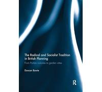 The Radical and Socialist Tradition in British Planning: From Puritan colonies to garden cities