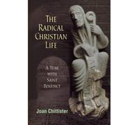 The Radical Christian Life: A Year with Saint Benedict