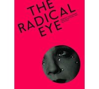 The Radical Eye: Modernist Photography from the Sir Elton John Collection